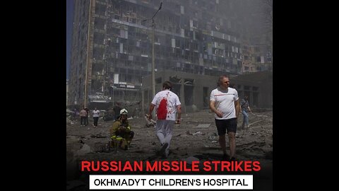 Russia was accused of a Horrific Missile Strike on Ukraine's Children's Hospital