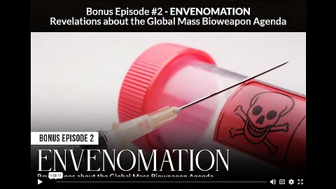 New Hope: EPISODE 2 BONUS 2 - ENVENOMATION: Revelations about the Global Mass Bioweapon Agenda