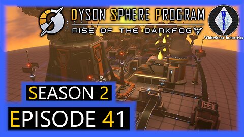 Dyson Sphere Program | Season 2 | Episode 41