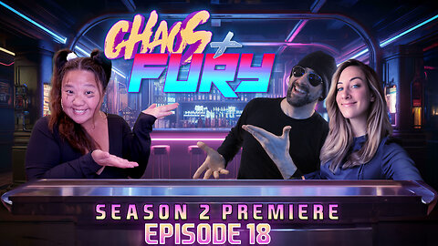 CHAOS & FURY | Episode 18: Season 2 Premiere (Edited Replay)