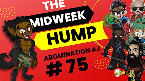 The Midweek Hump #75 feat. AbominationAJ