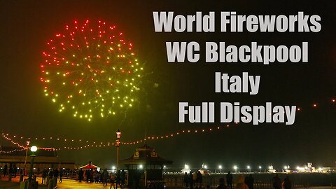 Blackpool Fireworks WC Italy 🇮🇹 Full Display 4K 🎇