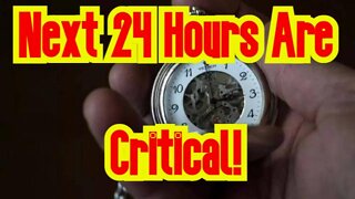 Breaking! Next 24 Hours Are Critical!