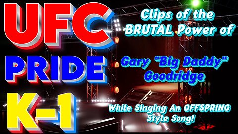 UFC, Pride, K-1, Clips Of The Brutal Power Of Gary Big Daddy Goodridge & Sings Offspring Style Song