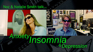 Noz & Natalie Smith talk about anxiety, insomnia & depression