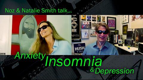 Noz & Natalie Smith talk about anxiety, insomnia & depression