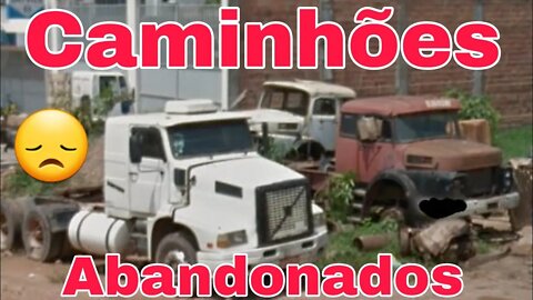 Ep.244 🚚 Caminhões Abandonados Repousando Brasil