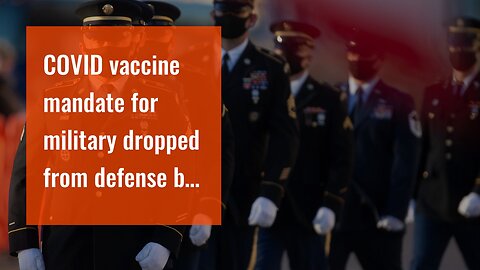 COVID vaccine mandate for military dropped from defense bill despite Biden opposition