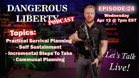 Dangerous Liberty Ep24 - Practical Survival Planning - Incremental Steps To Self-Sustainment