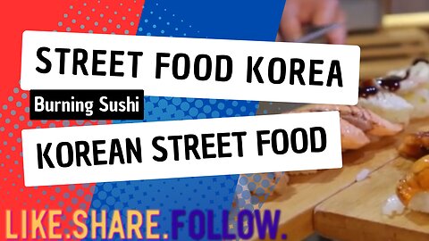 Street Food Korea - Burning Sushi - Korean Street Food