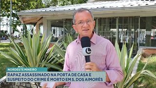 Nordeste Mineiro: Rapaz assassinado na porta de casa e suspeito do crime é morto em Serra dos Aimor