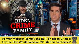 Former Mobster 'Sammy the Bull' on Biden Crimes: Anyone Else Would Receive '22 Lifetime Sentences'