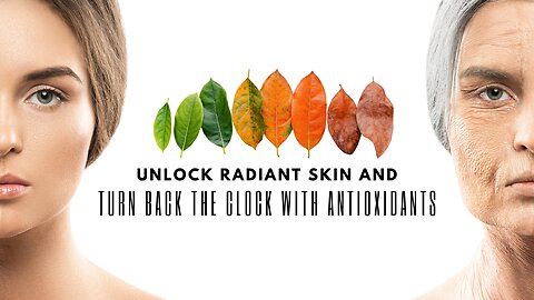 Unlock Radiant Skin and Turn Back the Clock with Antioxidants