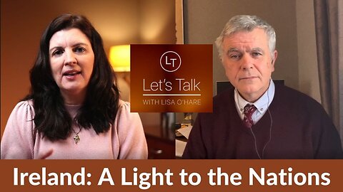 Ireland - A Light to the Nations! Let's Talk 2023 (BRAND NEW SERIES!)