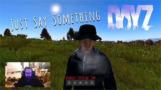 DayZ: Hello? Speak to ME!!!!!! *Series S 1080p*