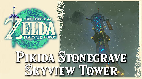 Pikida Stonegrave Skyview Tower • Zelda Tears of the Kingdom TOTK