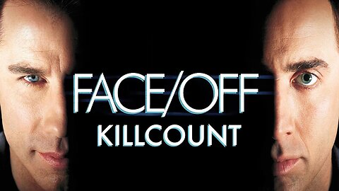 Face Off (1997) Nicolas Cage & John Travolta killcount REDUX
