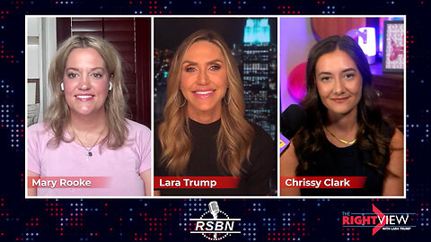 The Right View with Lara Trump, Chrissy Clark, Mary Rooke - 7/30/2024