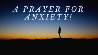 A Prayer For Anxiety!