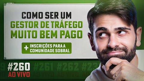 Como ser um gestor de tráfego muito BEM PAGO + Inscrições Comunidade - Live #260