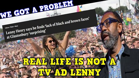 Glastonbury Showed Lenny Henry TV Commercials Don't Represent The UK Population