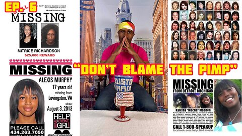 DONT BLAME THE PIMP Ep. #6 (Missing Females and Missing Prostitutes)