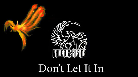 Don't Let It In by Phoenix - Rising