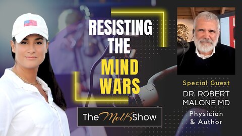 Mel K & Dr. Robert Malone MD | Resisting the Mind Wars | 1-5-23