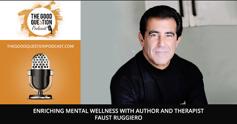 Enriching Mental Wellness With Author And Therapist Faust Ruggiero