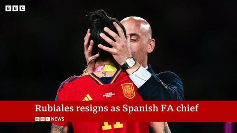 Luis Rubiales resigns as Spanish FA chief over Jenni Hermoso kiss