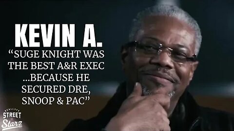 “Suge Knight is the Best A&R Executive I have Ever SEEN…Because He Secured Dr. Dre then Pac”-KEVIN A