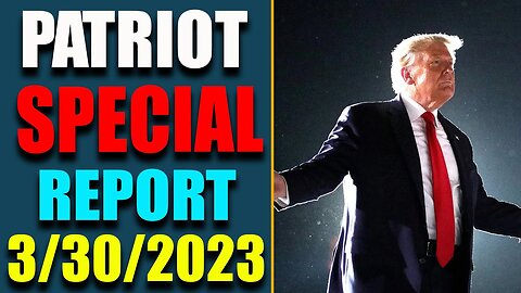 PATRIOT SPECIAL REPORT VIA RESTORED REPUBLIC & JUDY BYINGTON UPDATE AS OF MARCH 30, 2023