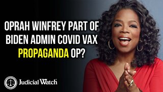 Oprah Winfrey Part of Biden Admin Covid Vax Propaganda Op?