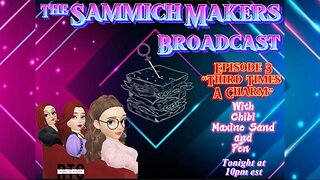 The Sammich Makers Broadcast: "Third Times A Charm" S1E3