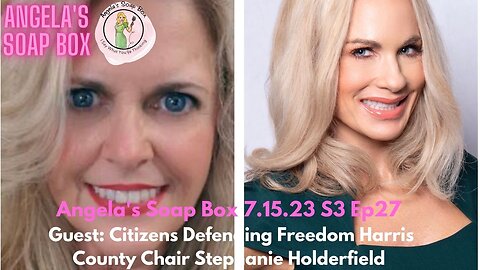 Angela's Soap Box - July 15, 2023 S3 Ep27 VIDEO - Guest: CDF's Stephanie Holderfield