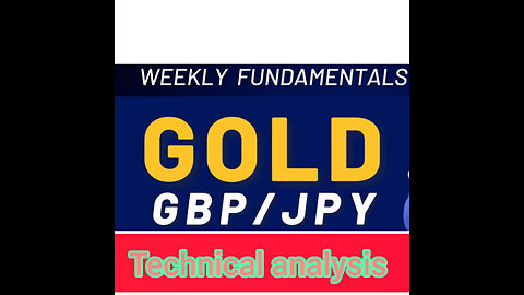 Weekly Fundamentals Gold & GBPJPY Technical Analysis