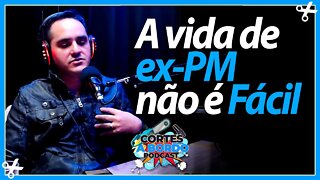 Ninguém quer um ex-PM na sua empresa - Dr. Thiago Lacerda