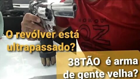 O revólver está ultrapassado? O 38TÃO é arma de gente velha ? (Is the revolver outdated?)