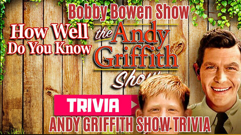 Bobby Bowen Show Podcast - "Episode 29 Andy Griffith Show Trivia Game"