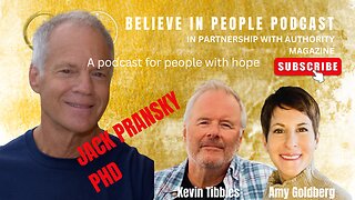 EP. 21: BELIEVE IN PEOPLE. Meet Jack Pransky, PhD.