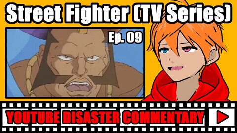 Youtube Disaster Commentary: Street Fighter (TV Series) Ep.09