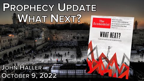 2022 10 09 John Haller's Prophecy Update "What's Next?"