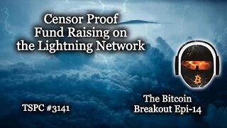 Censor Proof Fund Raising on the Lightning Network - Epi-14