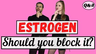 Estrogen: To Block or Not to Block