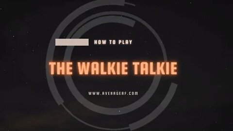 How to play “The Walkie Talkie”