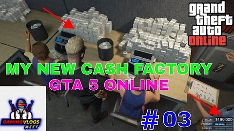 GTA 5 ONLINE || MY NEW CASH FACTORY || VLOGS # 03 || GTA GAMERS VLOGS