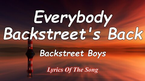 Backstreet Boys - Everybody (Backstreet's Back) (Lyrics)