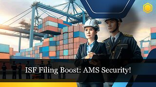 Mastering AMS: Strengthening Risk Management and Cargo Security in ISF Filing