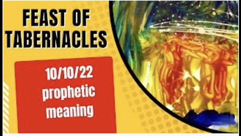 The Feast of Tabernacles | Prophetic Meaning 10/10/22