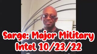 Sarge: Major Military Intel 10/23/22